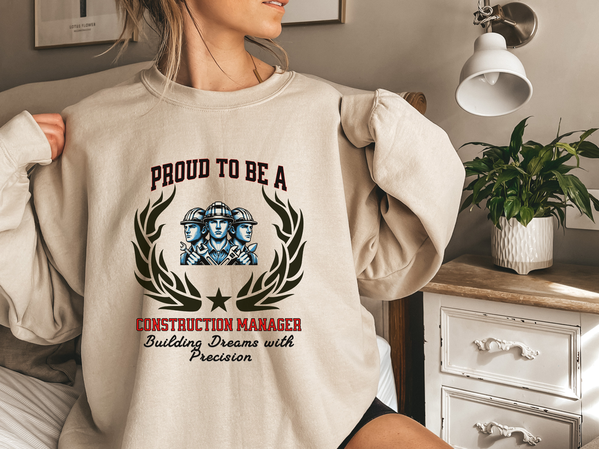 Unisex Construction Manager Sweatshirt – “Proud to be a CONSTRUCTION MANAGER” | Building Dreams with Precision Pullover