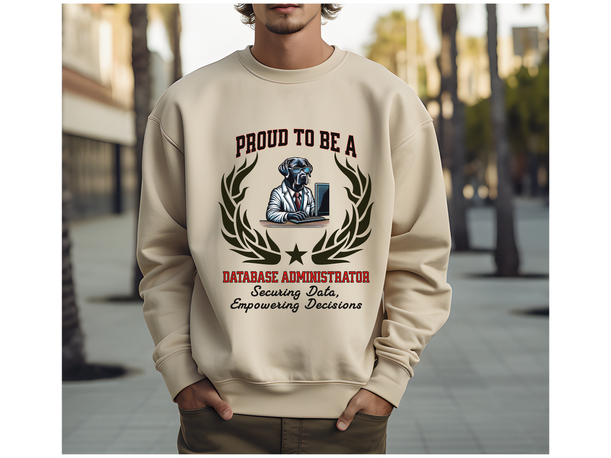 Unisex Database Administrator Sweatshirt – “Proud to be a DATABASE ADMINISTRATOR” | Tech Pullover for Data Professionals