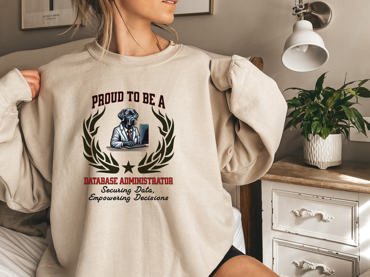 Unisex Database Administrator Sweatshirt – “Proud to be a DATABASE ADMINISTRATOR” | Tech Pullover for Data Professionals