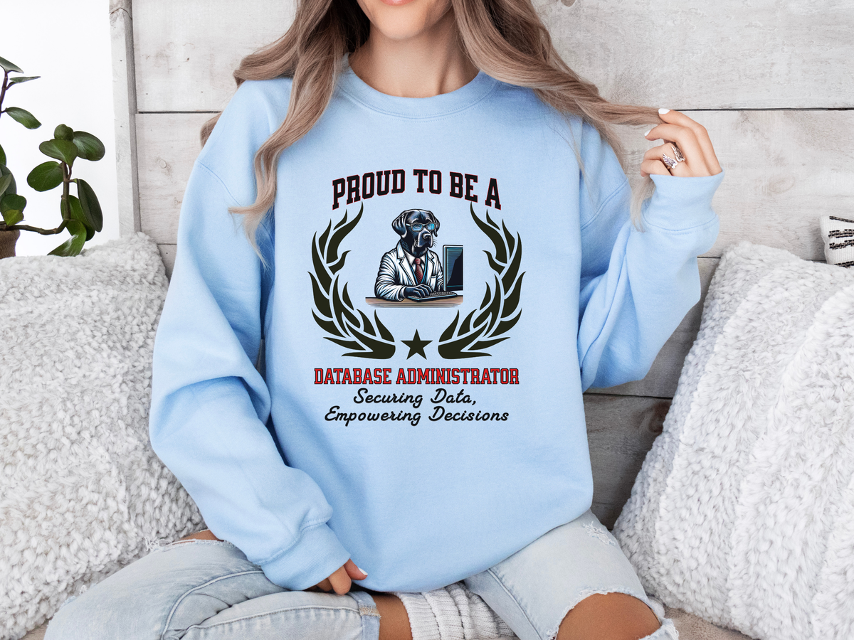 Unisex Database Administrator Sweatshirt – “Proud to be a DATABASE ADMINISTRATOR” | Tech Pullover for Data Professionals
