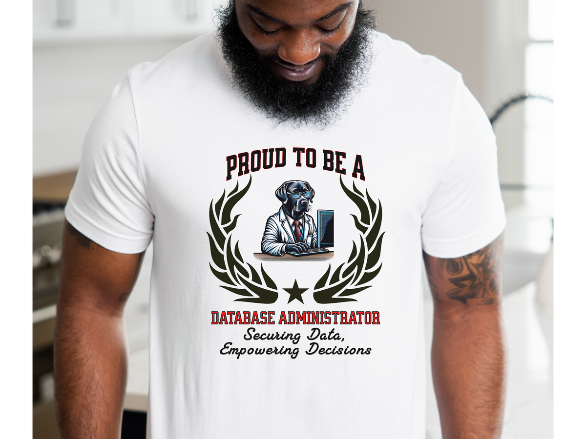 Proud to Be a Database Administrator T-Shirt – Securing Data, Empowering Decisions | Unisex DBA Tech Tee