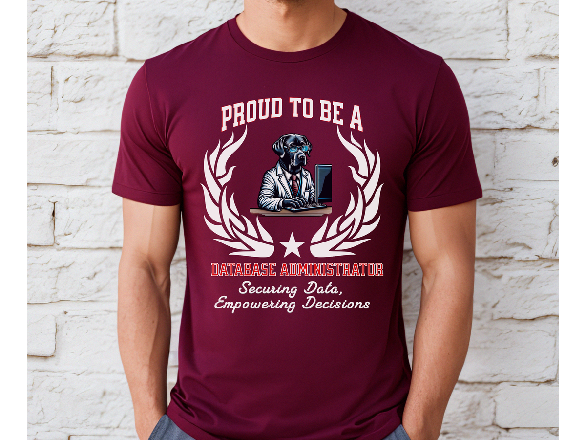 Proud to Be a Database Administrator T-Shirt – Securing Data, Empowering Decisions | Unisex DBA Tech Tee