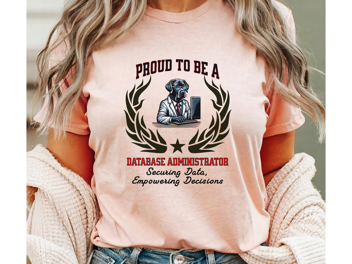 Proud to Be a Database Administrator T-Shirt – Securing Data, Empowering Decisions | Unisex DBA Tech Tee