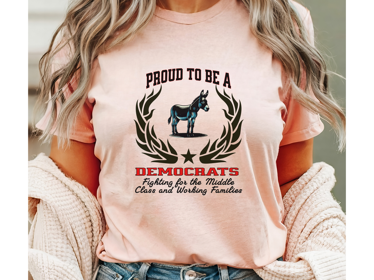 Proud to Be a Democrat T-Shirt – Fighting for the Middle Class and Working Families | Unisex Political Tee
