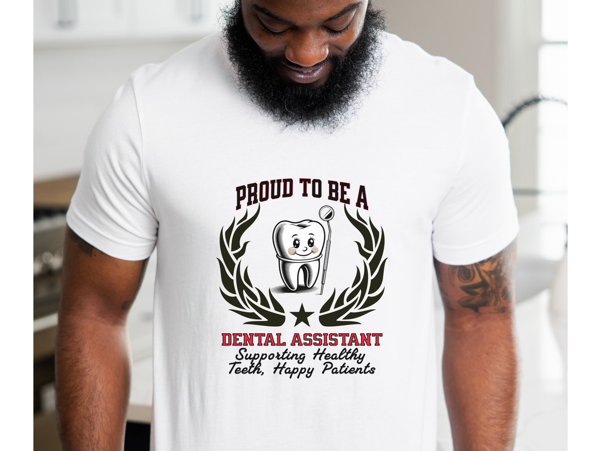 Proud to Be a Dental Assistant T-Shirt – Supporting Healthy Teeth, Happy Patients | Unisex Dental Care Tee