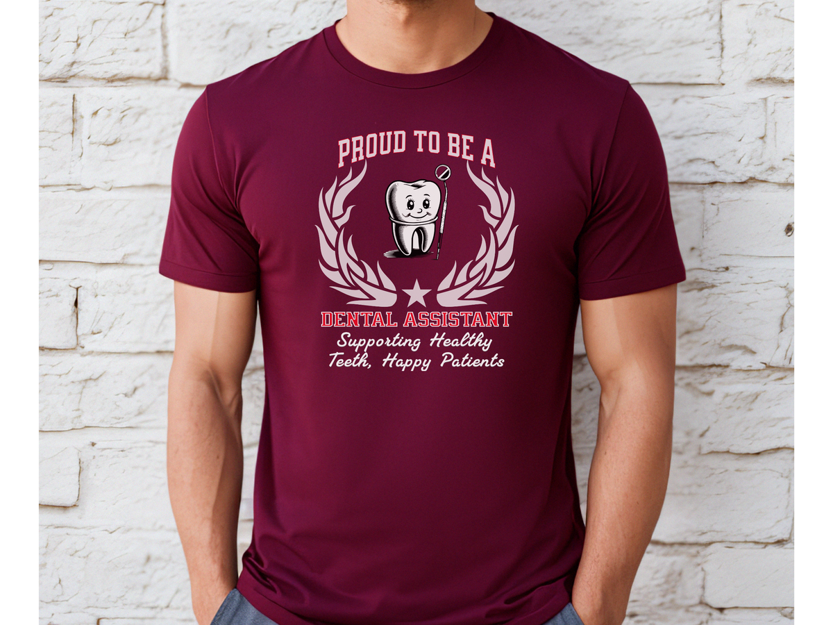 Proud to Be a Dental Assistant T-Shirt – Supporting Healthy Teeth, Happy Patients | Unisex Dental Care Tee