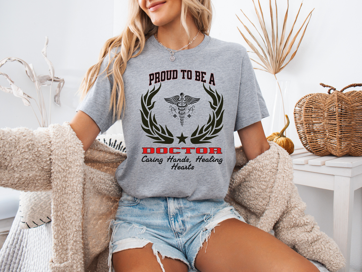 Proud to Be a DOCTOR T-Shirt – Caring Hands, Healing Hearts | Unisex Medical Professional Tee