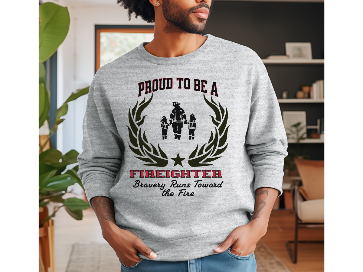 Proud to Be a Firefighter Sweatshirt – “Bravery Runs Toward the Fire” | Unisex Firefighter Pride Crewneck