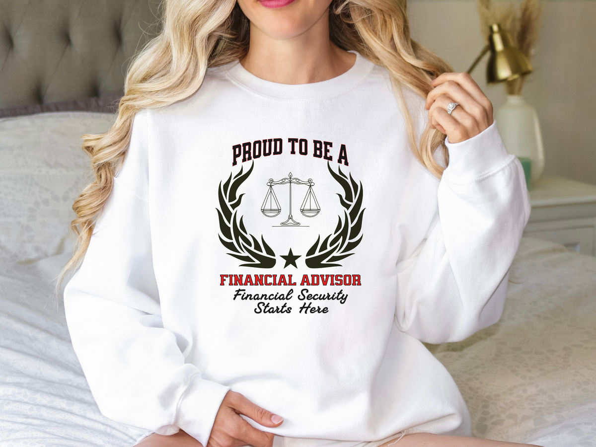 Financial Advisor Sweatshirt – Unisex Finance Gift – Proud to Be a Financial Advisor: Financial Security Starts Here