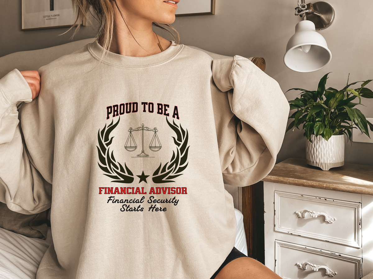 Financial Advisor Sweatshirt – Unisex Finance Gift – Proud to Be a Financial Advisor: Financial Security Starts Here