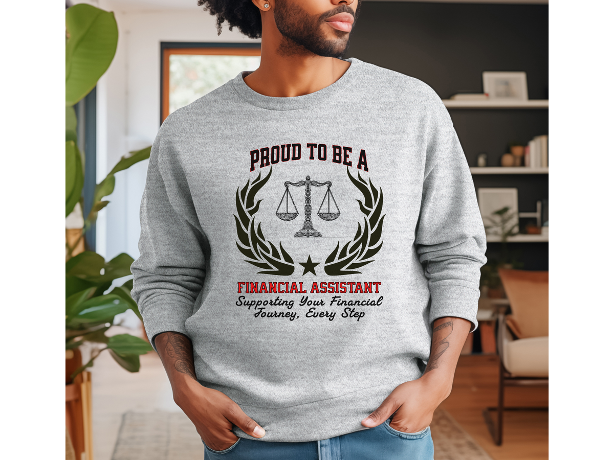 Financial Assistant Sweatshirt – Unisex Finance Professional Gift – Proud to Be a Financial Assistant: Supporting Your Financial Journey, Every Step