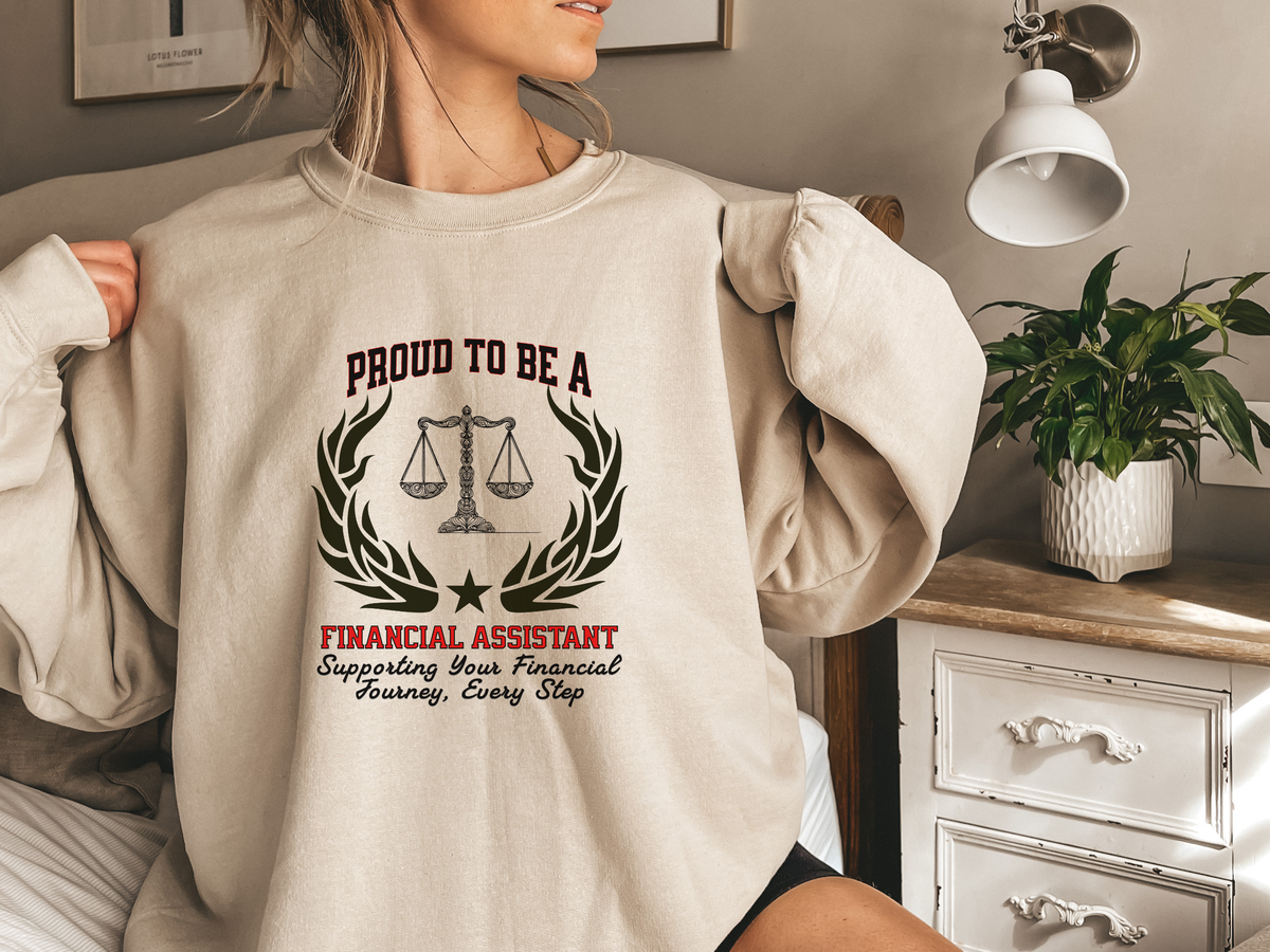 Financial Assistant Sweatshirt – Unisex Finance Professional Gift – Proud to Be a Financial Assistant: Supporting Your Financial Journey, Every Step