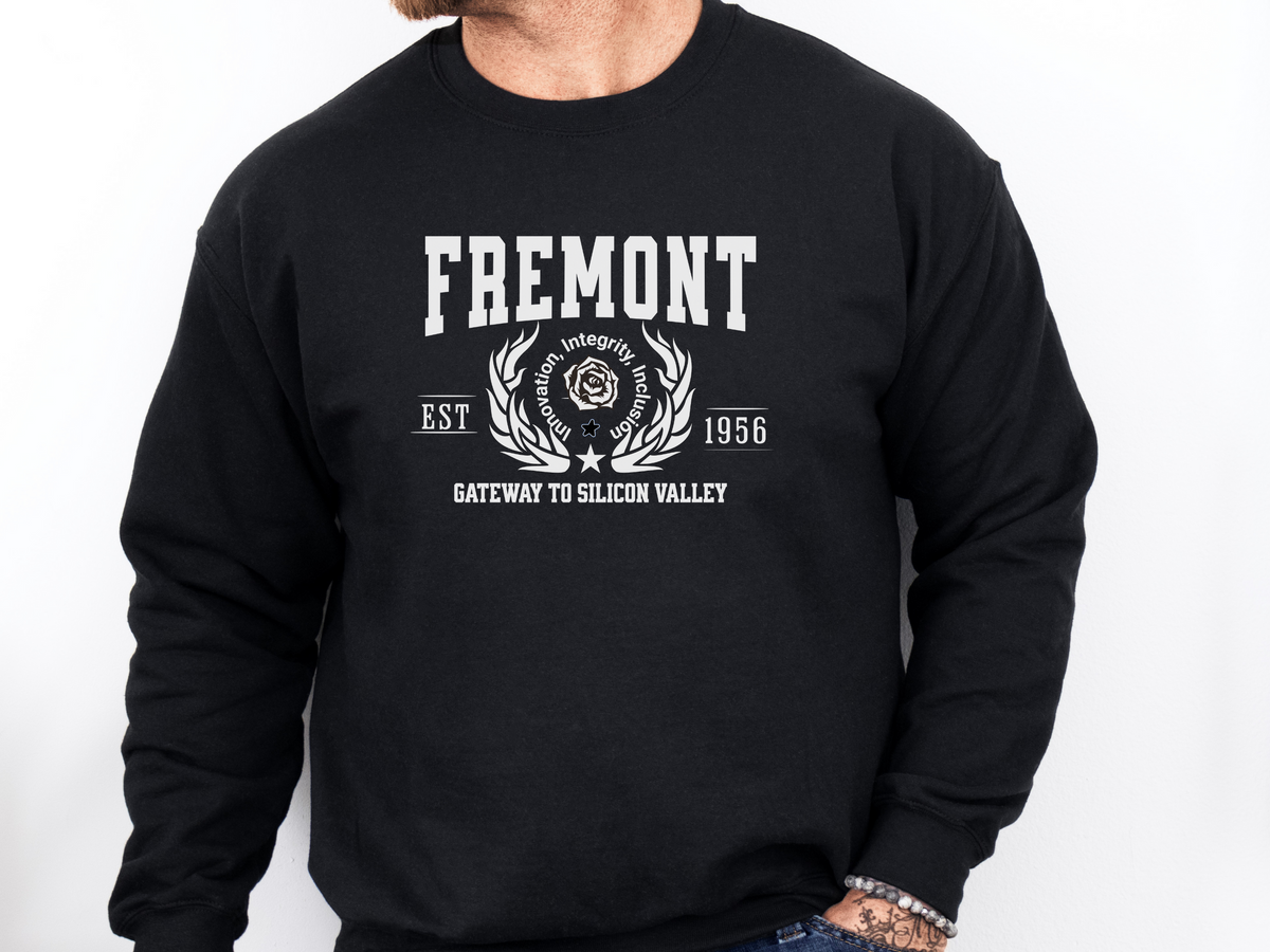 Fremont Legacy Unisex Sweatshirt Gateway to Silicon Valley California Comfort Pullover