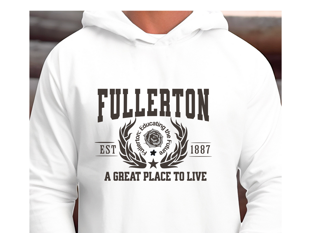 Fullerton California Legacy Hoodie – "A Great Place to Live" Unisex Sweatshirt