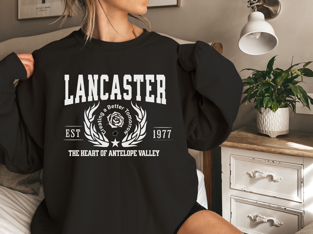 Lancaster Legacy Unisex Sweatshirt The Heart of Antelope Valley California City Comfort Pullover