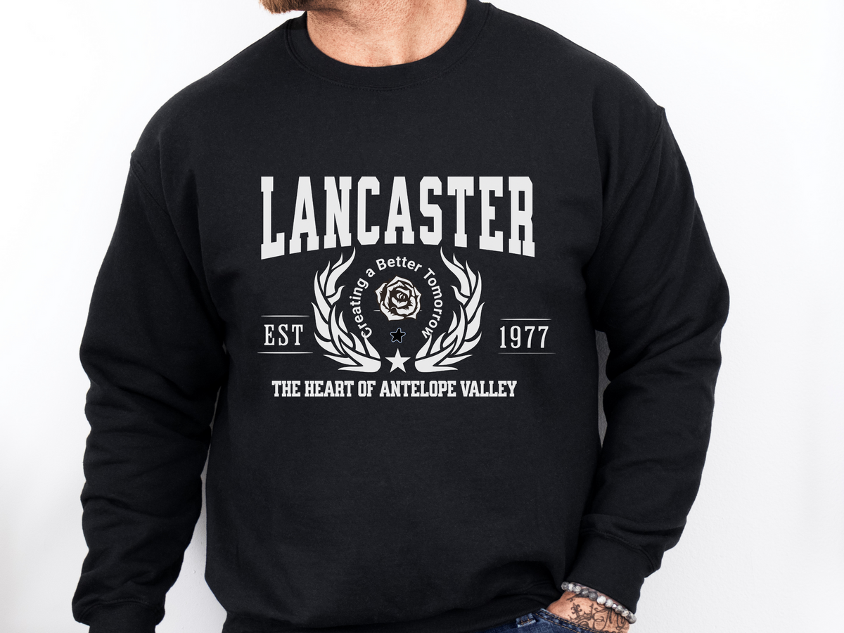 Lancaster Legacy Unisex Sweatshirt The Heart of Antelope Valley California City Comfort Pullover