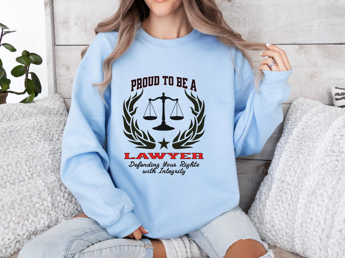 Lawyer Sweatshirt – Unisex Legal Professional Gift – Proud to Be a Lawyer: Defending Your Rights with Integrity