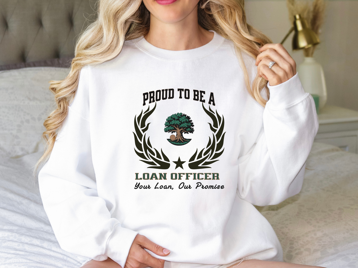 Loan Officer Sweatshirt – Unisex Mortgage Professional Gift – Proud to Be a Loan Officer: Your Loan, Our Promise