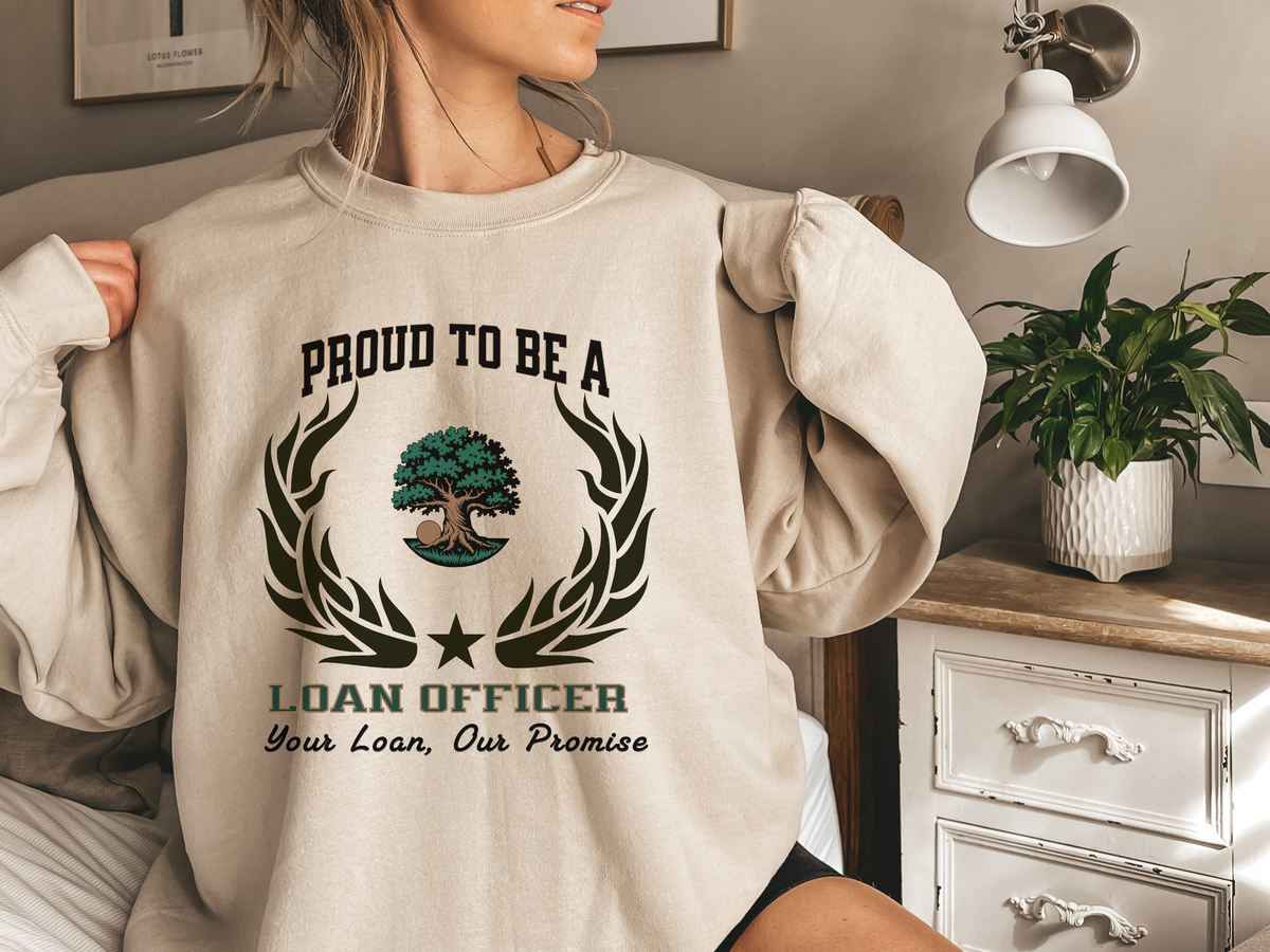 Loan Officer Sweatshirt – Unisex Mortgage Professional Gift – Proud to Be a Loan Officer: Your Loan, Our Promise