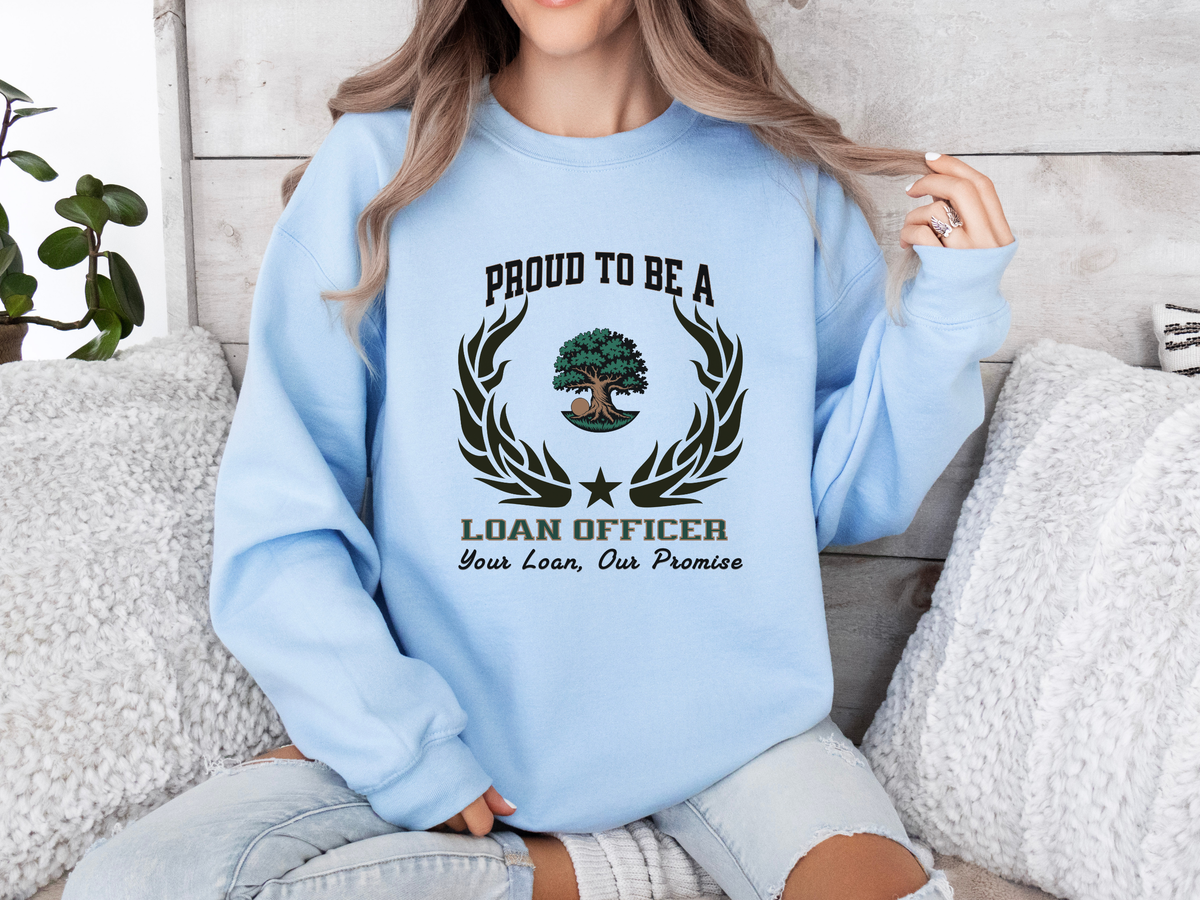Loan Officer Sweatshirt – Unisex Mortgage Professional Gift – Proud to Be a Loan Officer: Your Loan, Our Promise