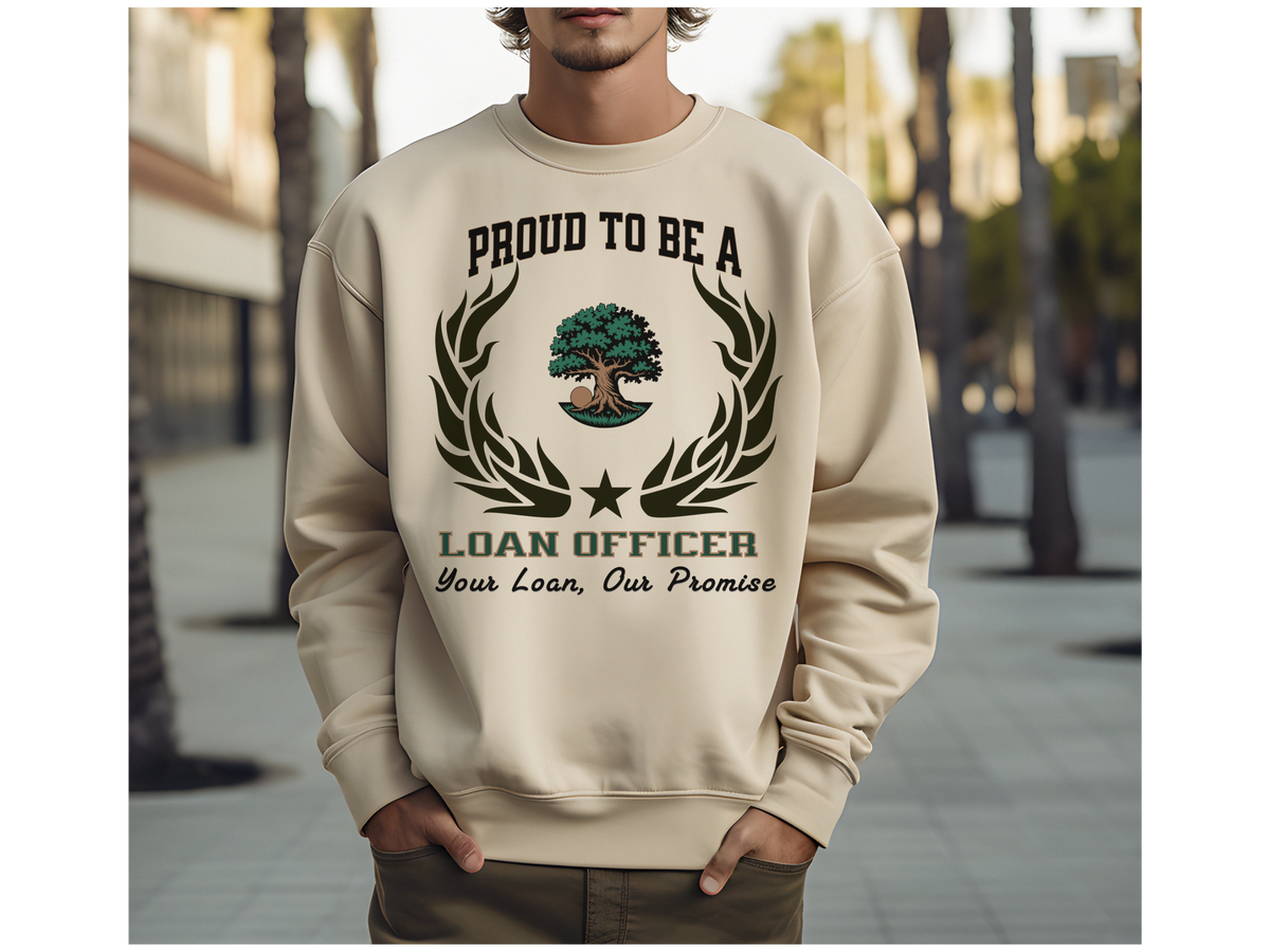 Loan Officer Sweatshirt – Unisex Mortgage Professional Gift – Proud to Be a Loan Officer: Your Loan, Our Promise