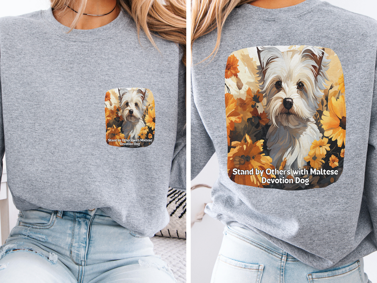 Maltese Dog Devotion Sunflower Sweatshirt – 'Stand by Others' – Unisex Companion Dog Pullover