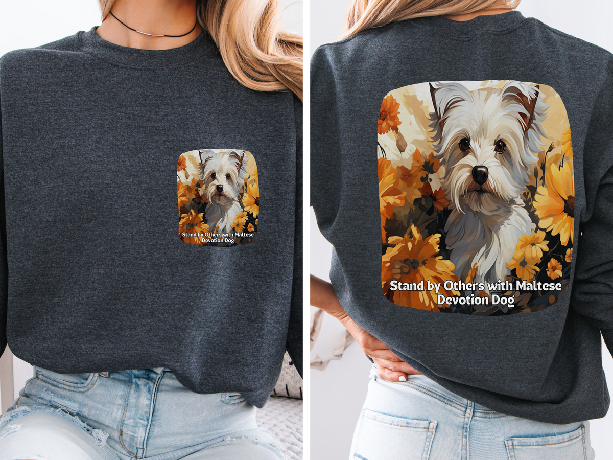 Maltese Dog Devotion Sunflower Sweatshirt – 'Stand by Others' – Unisex Companion Dog Pullover
