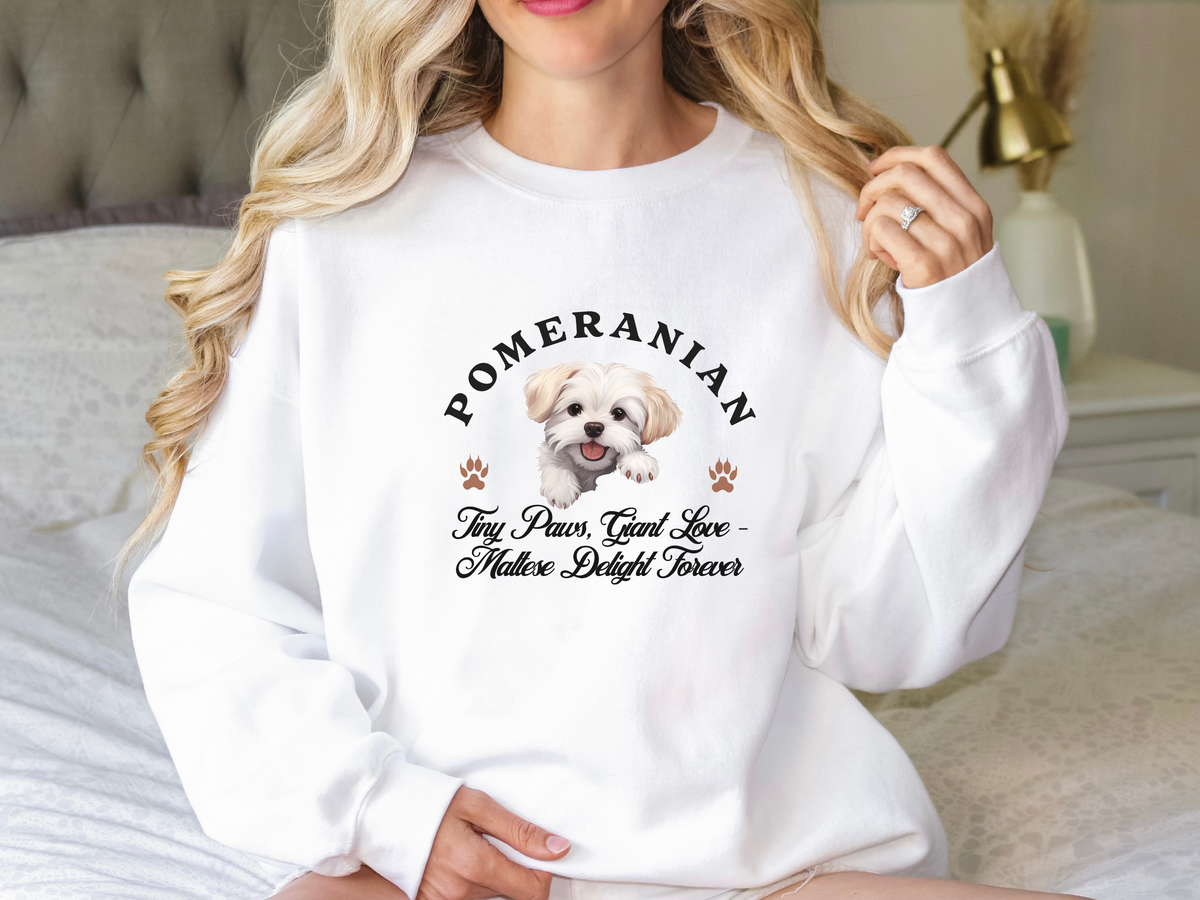Maltese Sweatshirt – Tiny Paws, Giant Love – Maltese Delight Forever – Unisex Dog Lover Apparel