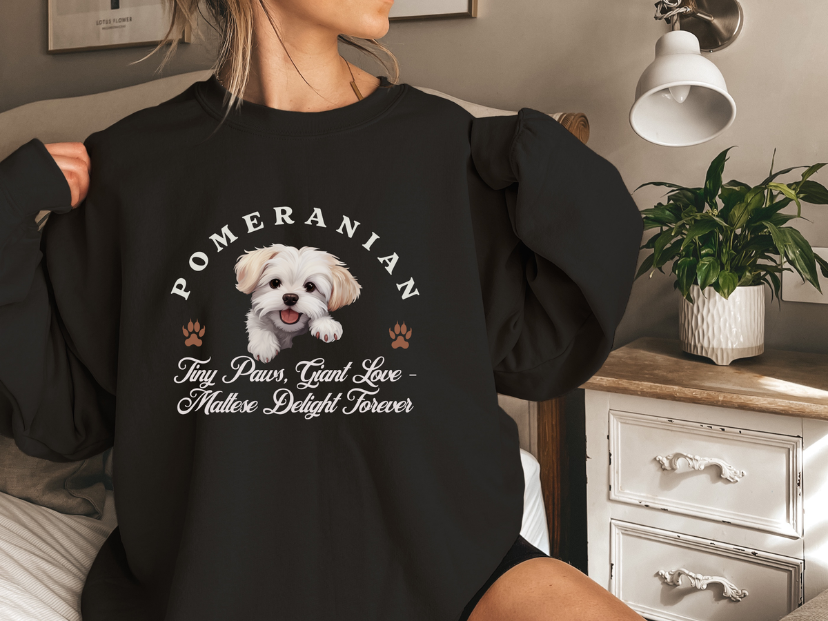 Maltese Sweatshirt – Tiny Paws, Giant Love – Maltese Delight Forever – Unisex Dog Lover Apparel