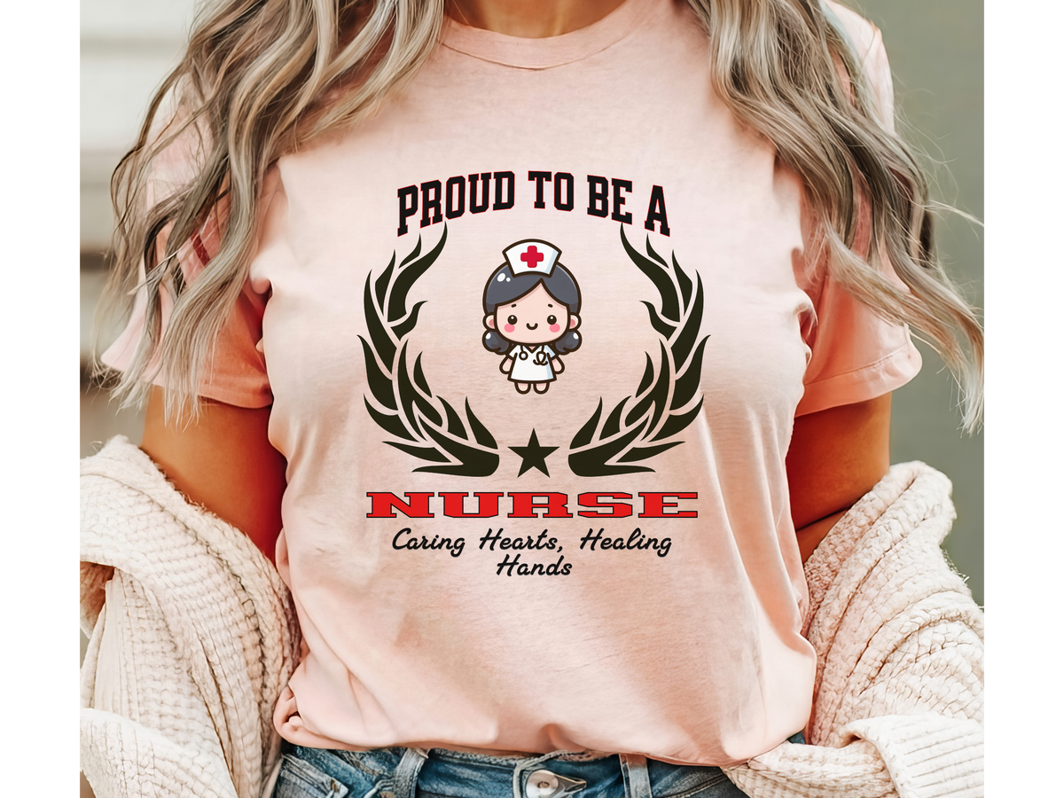 Proud to Be a NURSE T-Shirt – Caring Hearts, Healing Hands | Unisex Nurse Appreciation Tee