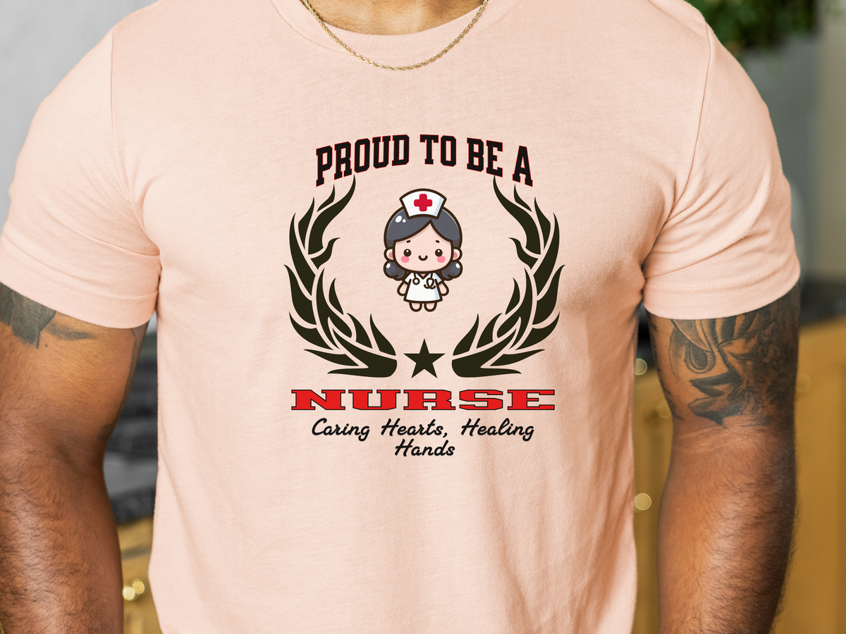 Proud to Be a NURSE T-Shirt – Caring Hearts, Healing Hands | Unisex Nurse Appreciation Tee