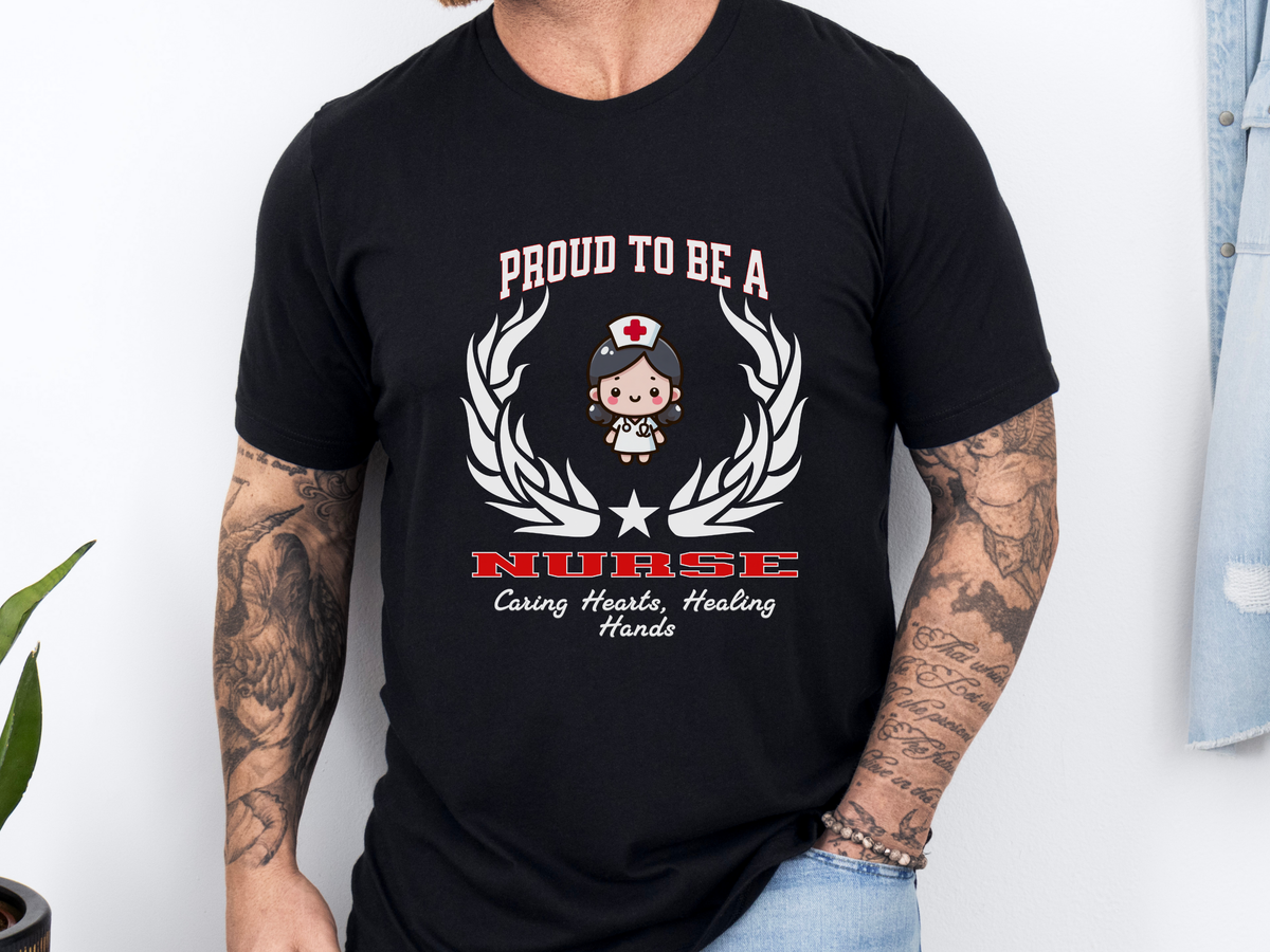 Proud to Be a NURSE T-Shirt – Caring Hearts, Healing Hands | Unisex Nurse Appreciation Tee