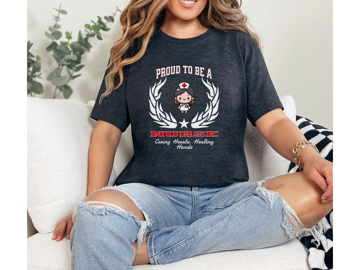 Proud to Be a NURSE T-Shirt – Caring Hearts, Healing Hands | Unisex Nurse Appreciation Tee