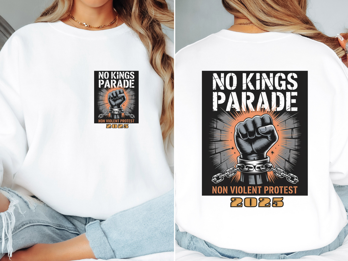 No Kings Parade” Sweatshirt – Upright Fist Graphic & Peaceful Protest Quote, Unisex Front & Back Print for Justice & Nonviolence