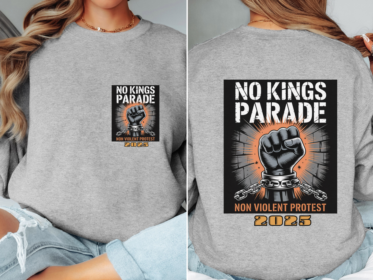 No Kings Parade” Sweatshirt – Upright Fist Graphic & Peaceful Protest Quote, Unisex Front & Back Print for Justice & Nonviolence