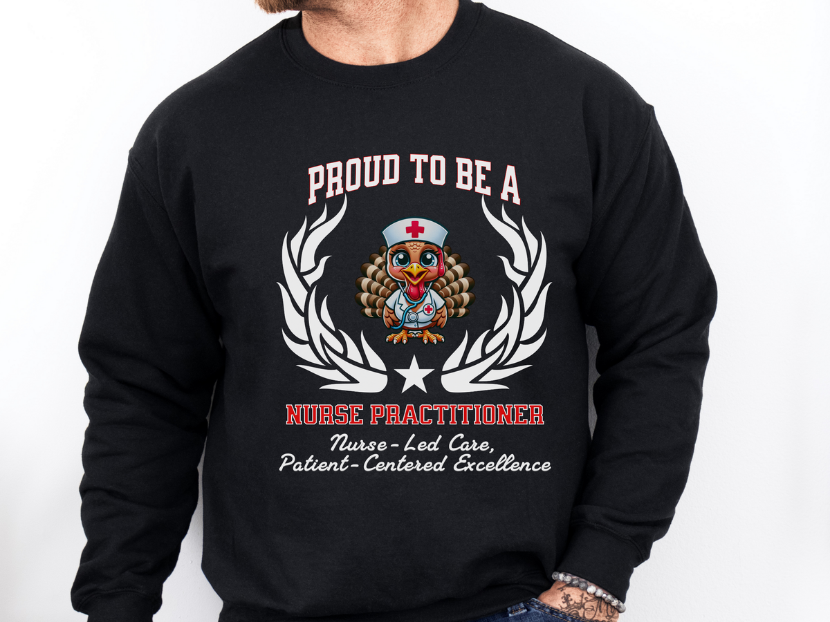 Proud to Be a Nurse Practitioner Sweatshirt – Unisex Medical Crewneck for Advanced Practice Nurses