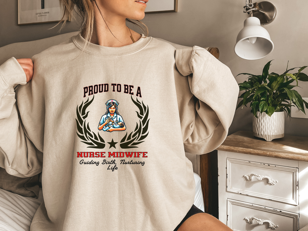 Proud to Be a Nurse Midwife Sweatshirt – Unisex Birth & Maternity Care Crewneck