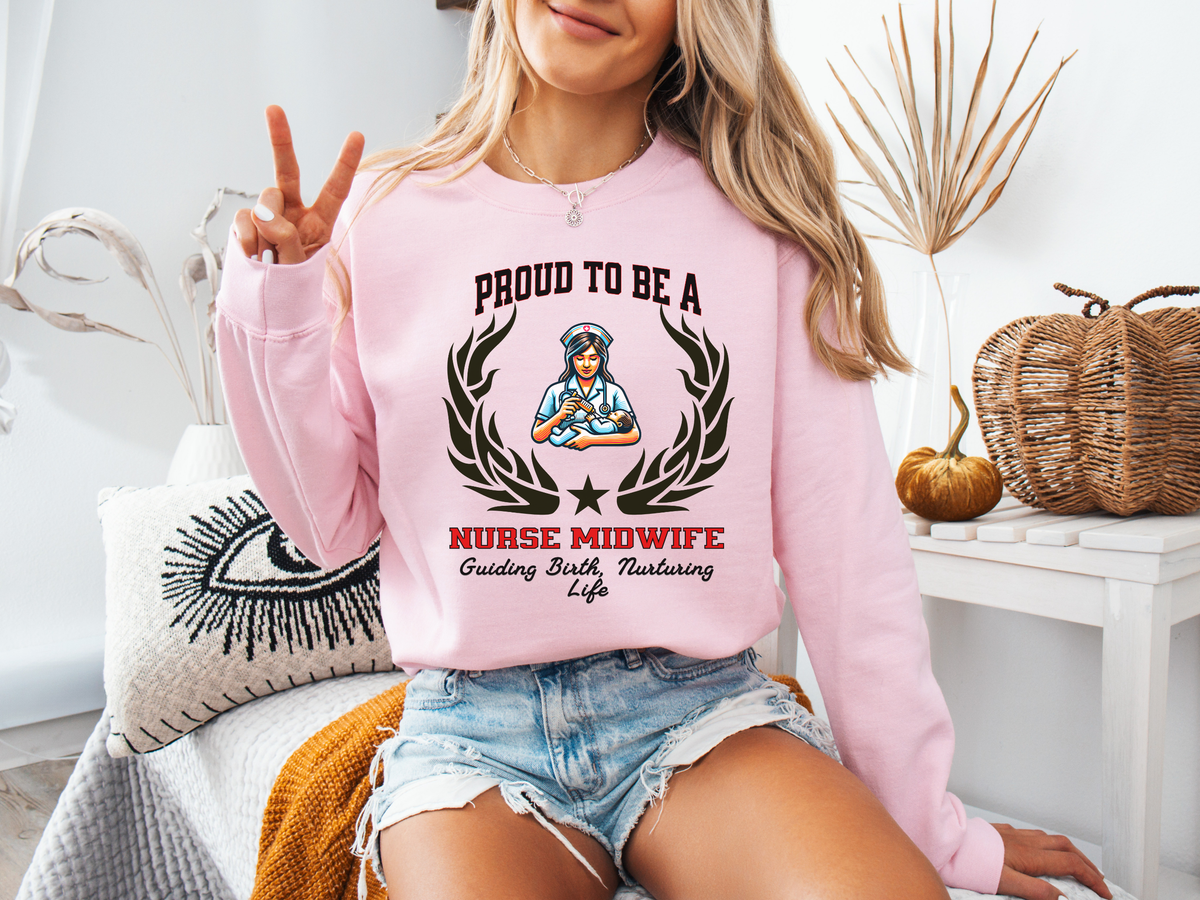 Proud to Be a Nurse Midwife Sweatshirt – Unisex Birth & Maternity Care Crewneck