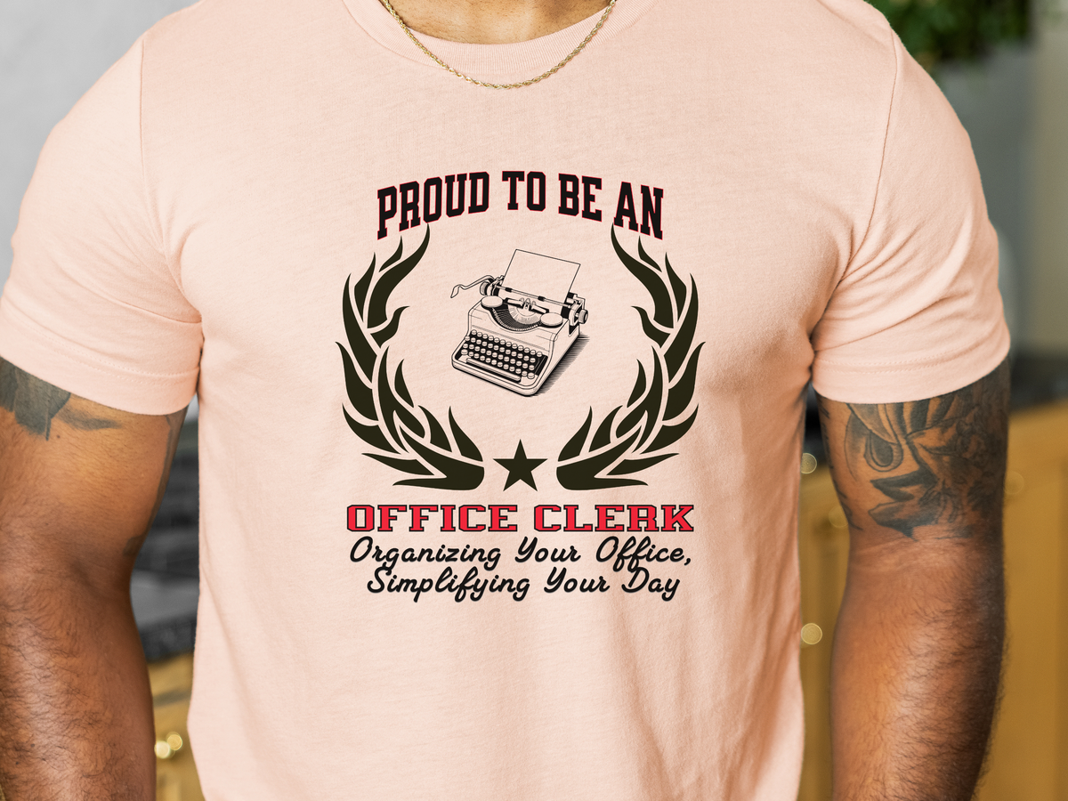 Proud to Be an OFFICE CLERK T-Shirt – Organizing Your Office, Simplifying Your Day | Unisex Admin Staff Tee