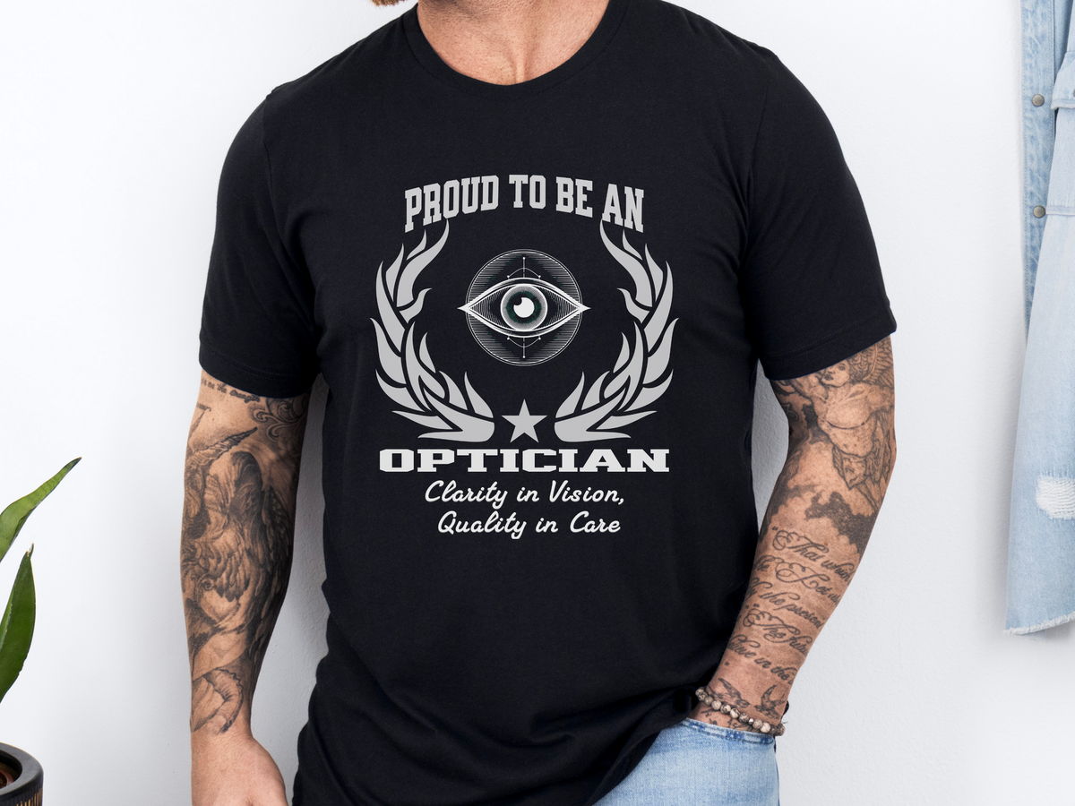 Proud to Be an OPTICIAN T-Shirt – Clarity in Vision, Quality in Care | Unisex Eye Care Professional Tee
