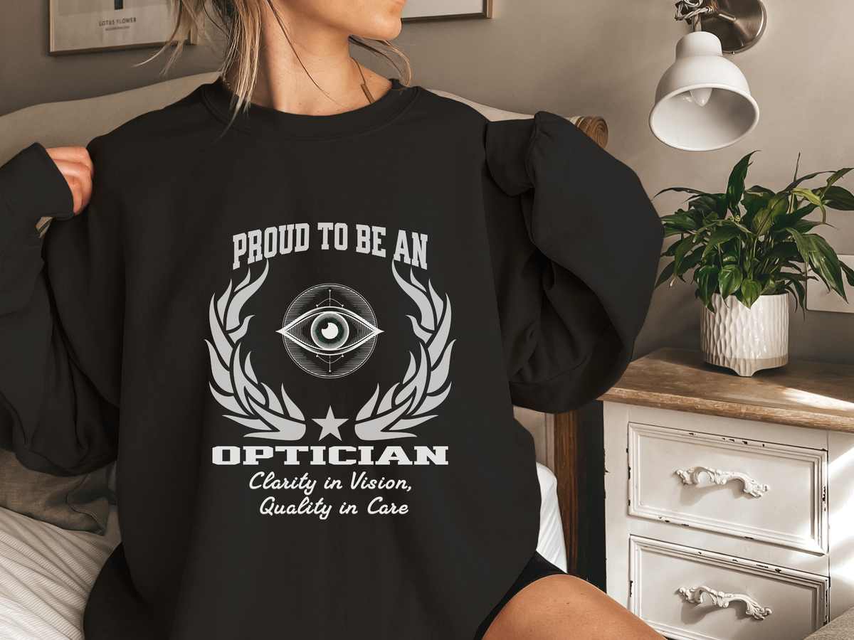 Proud to Be an Optician Sweatshirt – Unisex Vision Care Crewneck for Eye Care Professionals