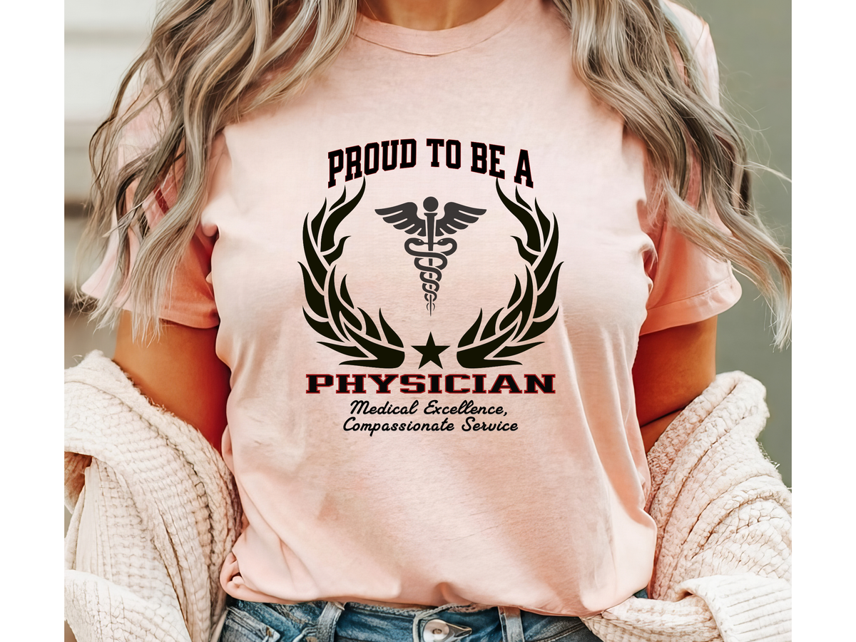 Proud to Be a Physician T-Shirt – Unisex Doctor Tee with Excellence & Compassion Slogan