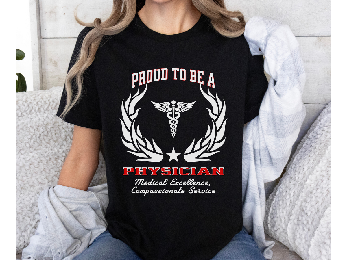 Proud to Be a Physician T-Shirt – Unisex Doctor Tee with Excellence & Compassion Slogan