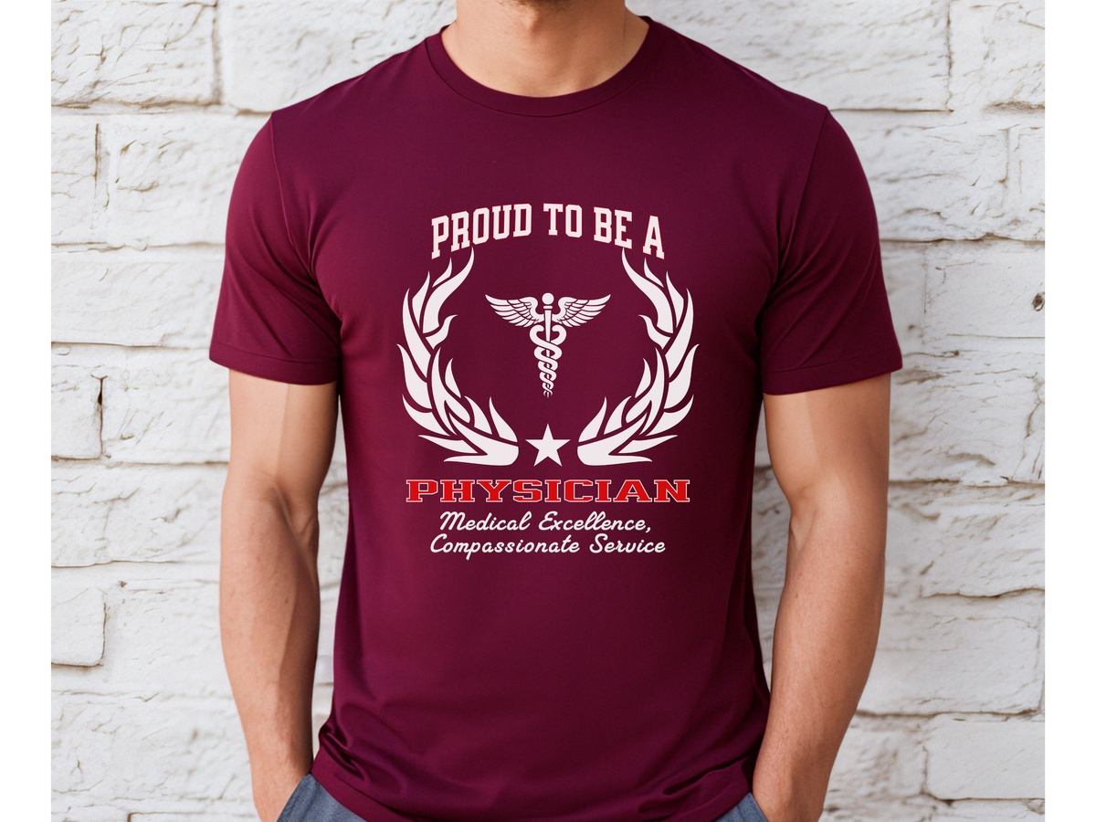 Proud to Be a Physician T-Shirt – Unisex Doctor Tee with Excellence & Compassion Slogan