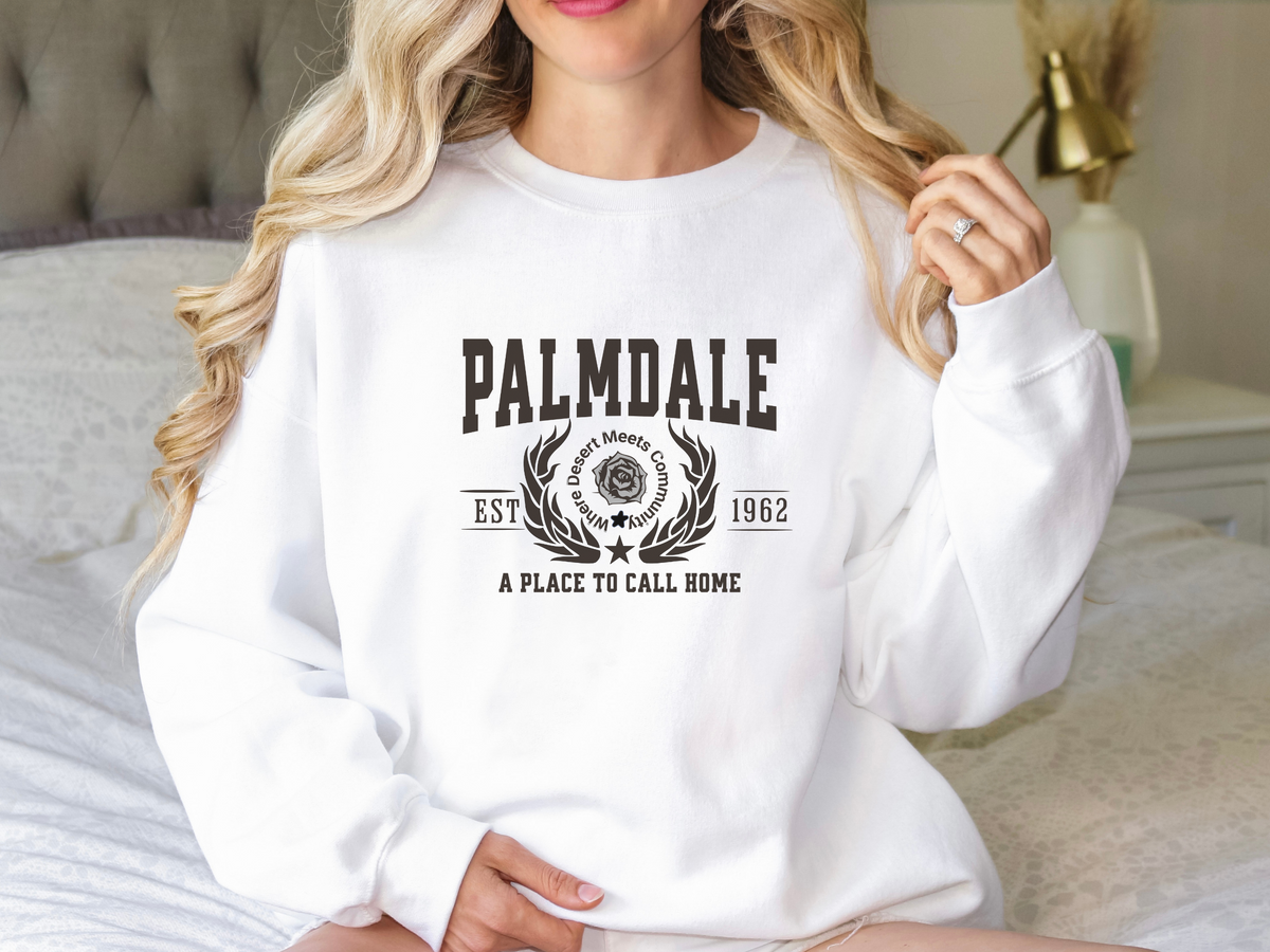 Palmdale Legacy Unisex Sweatshirt "A Place to Call Home" Cozy California Vibes