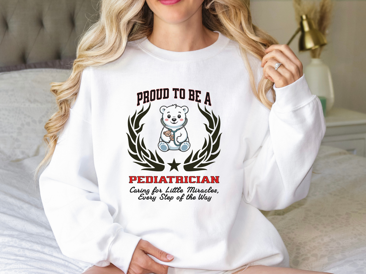 Proud to Be a Pediatrician Sweatshirt – Unisex Medical Crewneck for Children's Healthcare Heroes