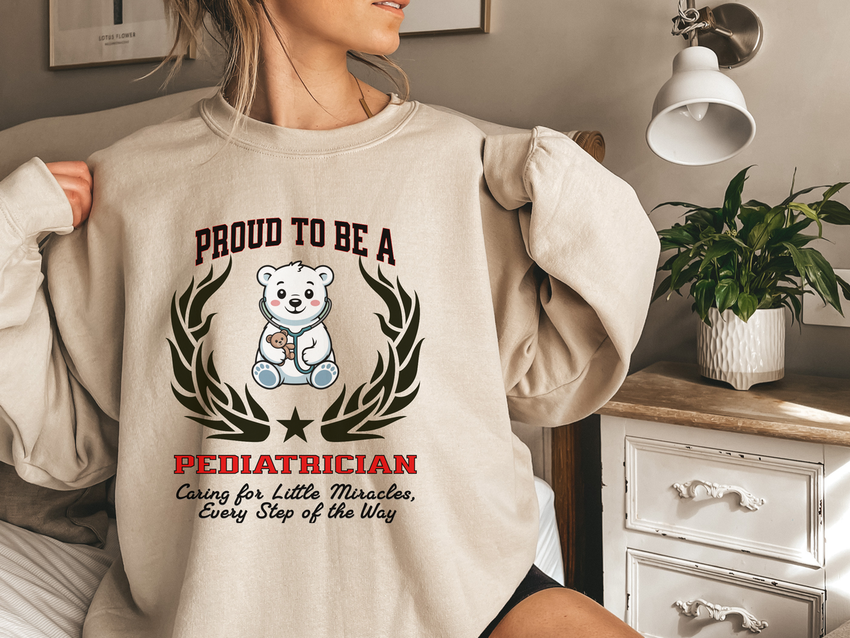 Proud to Be a Pediatrician Sweatshirt – Unisex Medical Crewneck for Children's Healthcare Heroes