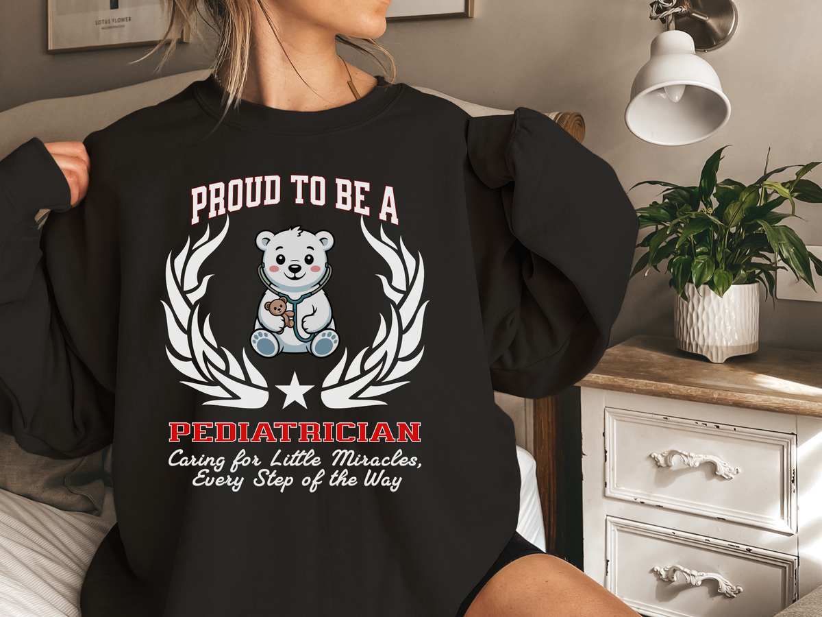 Proud to Be a Pediatrician Sweatshirt – Unisex Medical Crewneck for Children's Healthcare Heroes