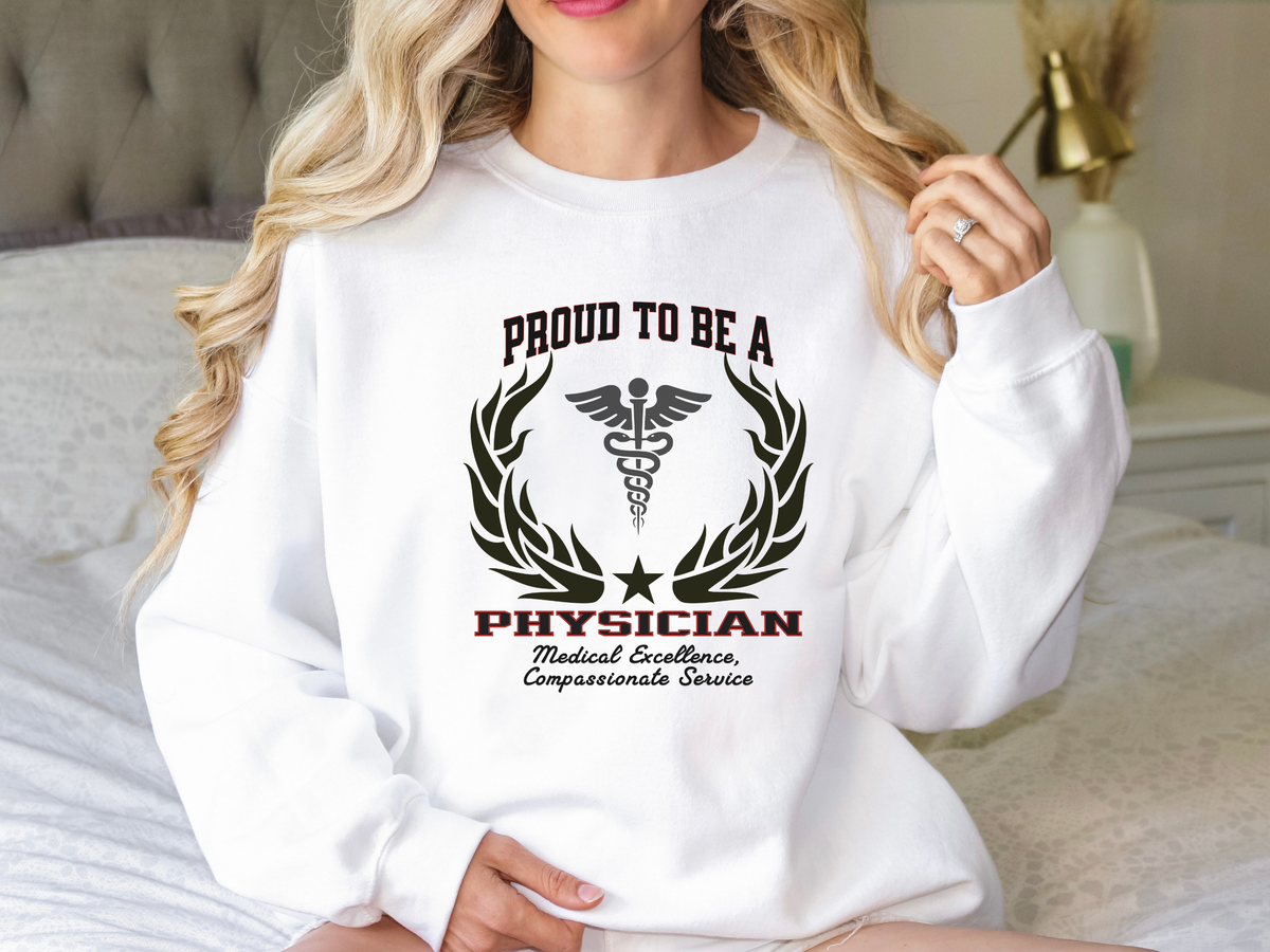 Proud to Be a Physician Sweatshirt – Unisex Medical Professional Crewneck for Doctors