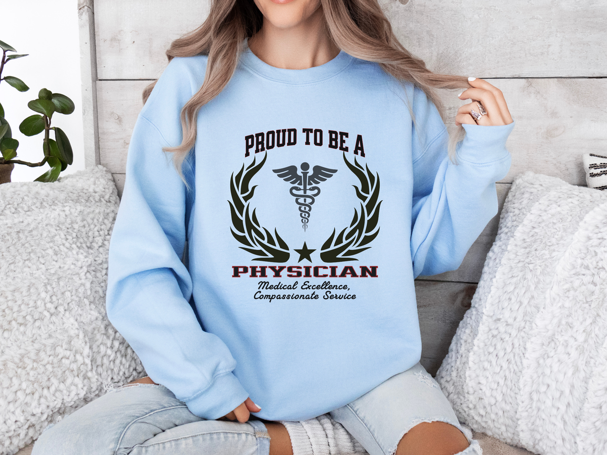 Proud to Be a Physician Sweatshirt – Unisex Medical Professional Crewneck for Doctors